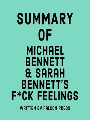 cover image of Summary of Michael Bennett & Sarah Bennett's F*ck Feelings